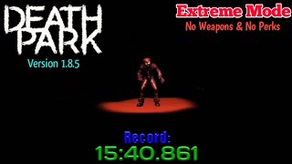 Death Park Version 1.8.5 - Extreme Mode No Weapons & No Perks [Record: 15:40.861] @cidmalonesspeedrunner449