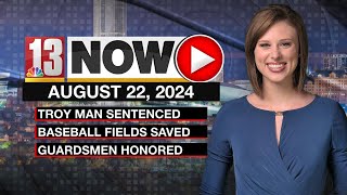 Troy man sentenced to up to life in prison: 13Now Evening Update for August 22, 2024
