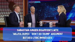 Sabastian Junger Disappoints with “Willful Dupes” “Don’t Do Trump” Arguments But Desi Lydic SHINES! by Max Can't Help It 770 views 1 month ago 11 minutes, 39 seconds