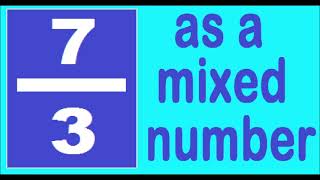 7/3 as mixed number . How to change the improper fraction to mixed number. It´s an example.