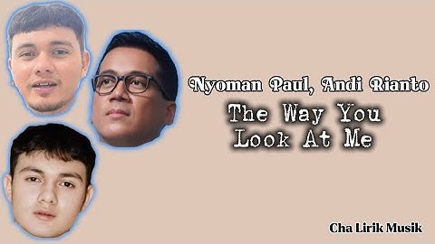 Nyoman Paul, Andi Rianto - The Way You Look At Me | Lirik Lagu
