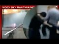 Sikh Brutally Assaulted Thrashed,Punched,Kicked Helps
