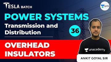 Overhead Insulators | Transmission & Distribution | Lec 36 | Power Systems | GATE 2021 Exam