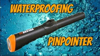 How to Waterproof your PINPOINTER | Part 1