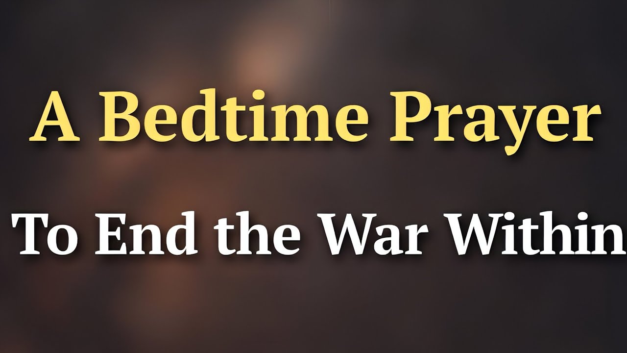 A Bedtime Prayer to End the War Within | The Way With Jesus 