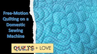 Free-Motion Quilting on a Domestic Sewing Machine for Beginners
