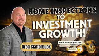 From Home Inspection to Real Estate Wealth: Greg Clatterbuck's Journey