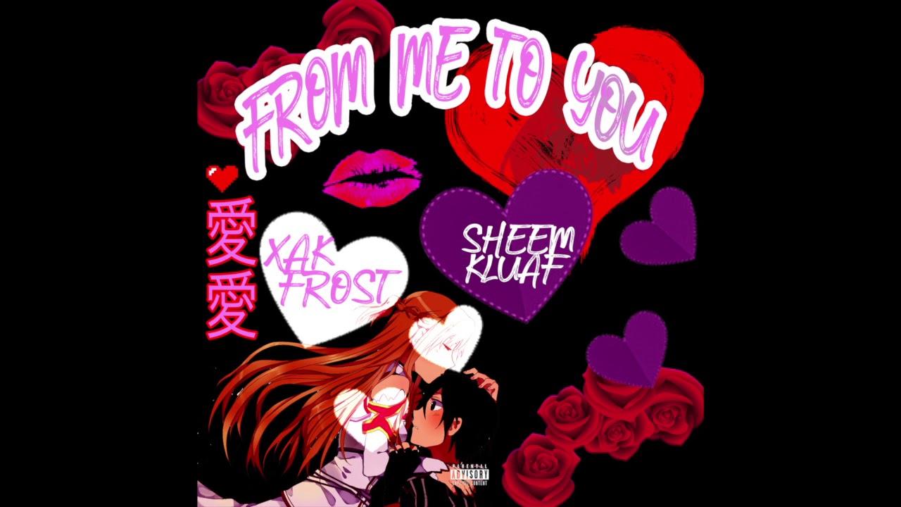 Sheem Kluaf Feat. Xak FROST - From Me To You (Prod. 8BaLL)