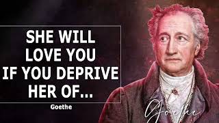 Goethe  Quotes That Tell A Lot About Our Life And Ourselves  Life Changing Quotes