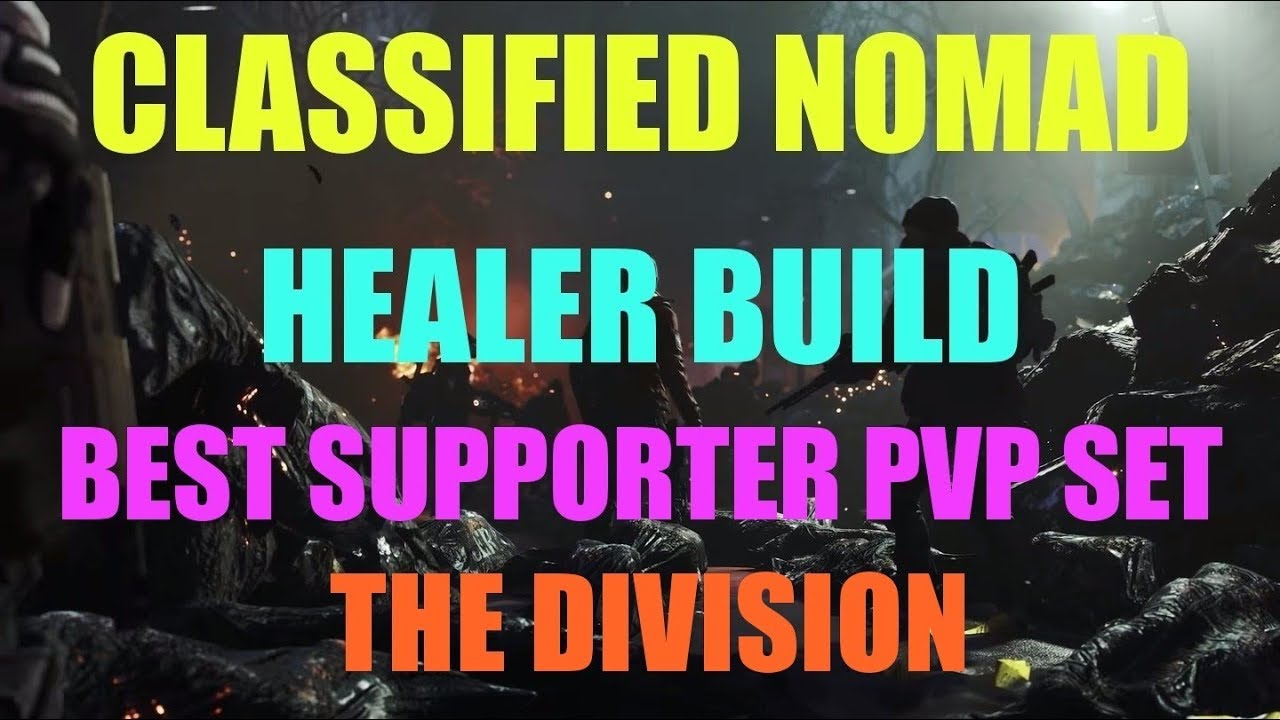 CLASSIFIED NOMAD HEALER BUILD/BEST SUPPORTER PVP SET/THE DIVISION