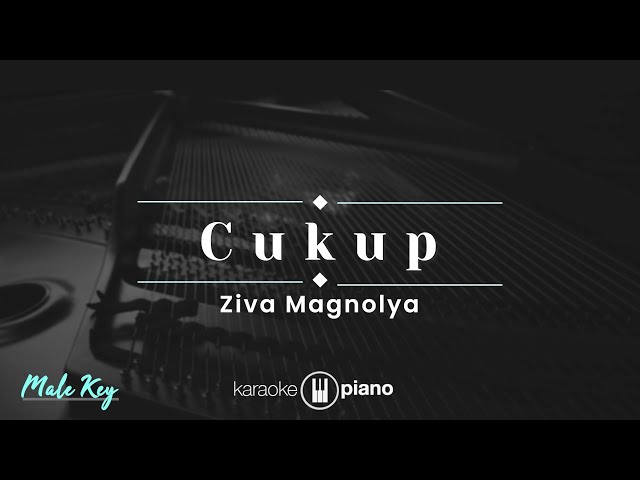 Cukup - Ziva Magnolya (KARAOKE PIANO - MALE KEY) class=