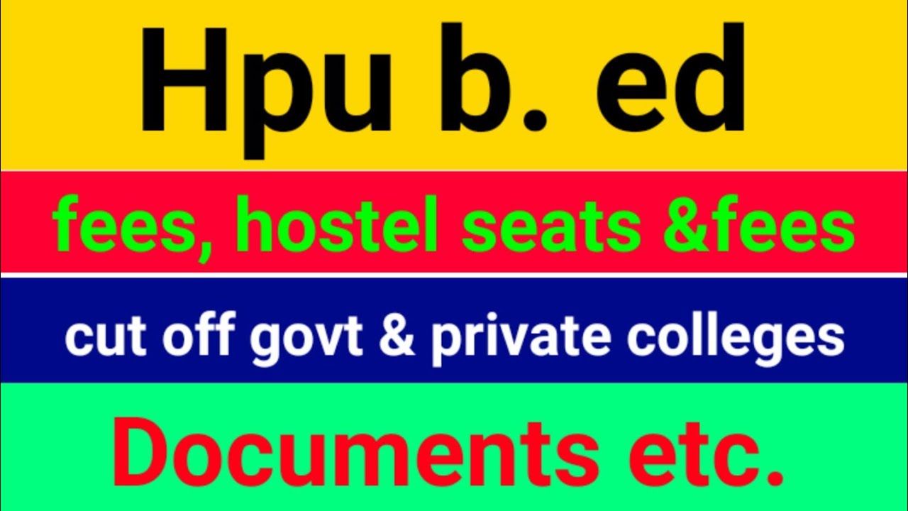 hpu b. ed govt colleges seats, govt fees, private colleges fees, cut off, documents required 