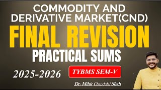 TYBMS SEM V - Commodity and Derivative Market (CND) - Final Revision -Practical Sums