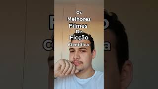 Os Melhores filmes de Ficção-Científica!! Os Melhores filmes de Ficção-Científica!!