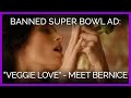 Veggie Love Super Bowl Ad, Meet Berenice