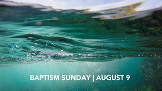 Baptism Sunday | August 9, 2020
