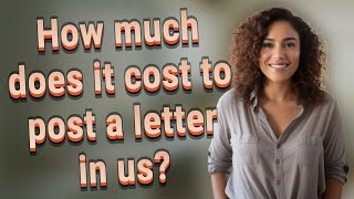 How much does it cost to post a letter in us?