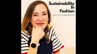 Dressing for the Future: Sustainable Fashion & Textile Innovation with Julie Moorhouse