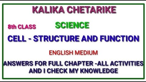 KALIKA CHETARIKE ,8TH SCIENCE ,CELL - STRUCTURE AND FUNCTIONS, IN ENGLSH MEDIUM, ANSWERS ,ACTIVITIES