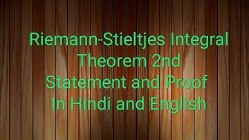 Riemann-Stieltjes Integral Theorem:-2