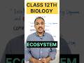 ECOSYSTEM 🌎 DEFINITION. you'll never forget CLASS 12TH BIOLOGY #shorts #neetbiology #class12biology