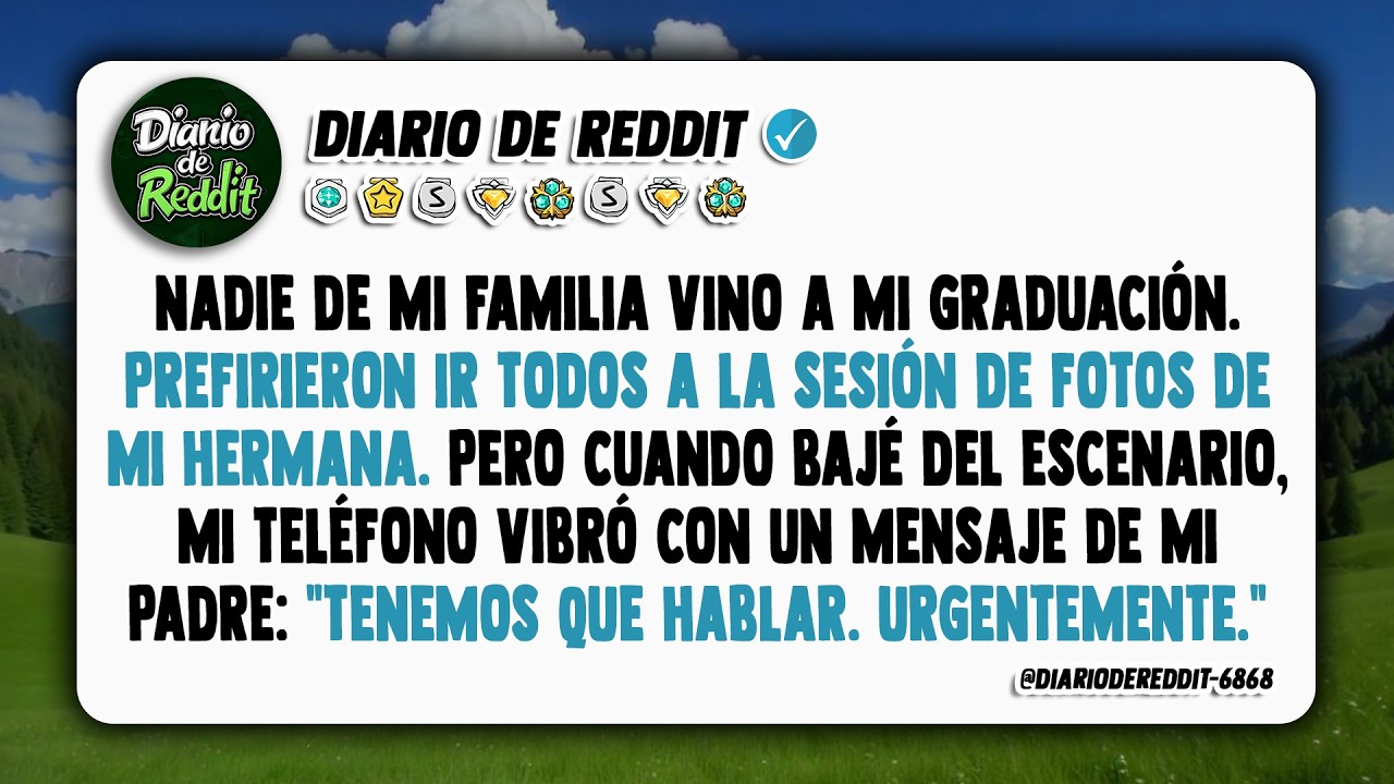 Nadie de mi familia fue a mi graduación. Todos fueron a la sesión de fotos de mi hermana. Pero...