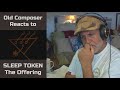 Old Composer REACTS to Sleep Token The Offering | Composition Reaction and Breakdown