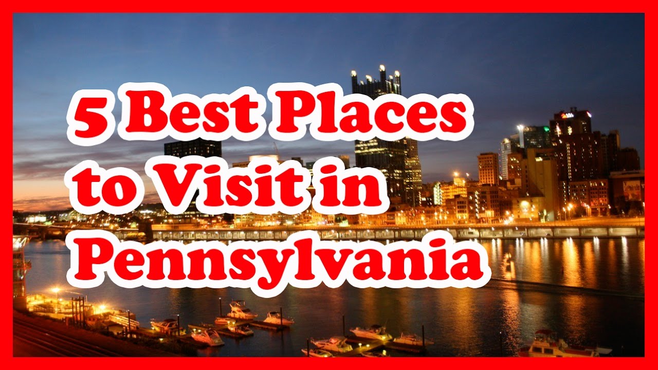 5 Best Places to Visit in Pennsylvania - YouTube