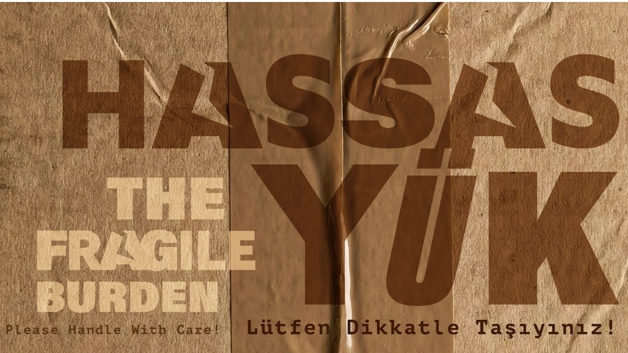 Hassas Yük - The Fragile Burden / Kişisel Sergi - Solo Exhibition
