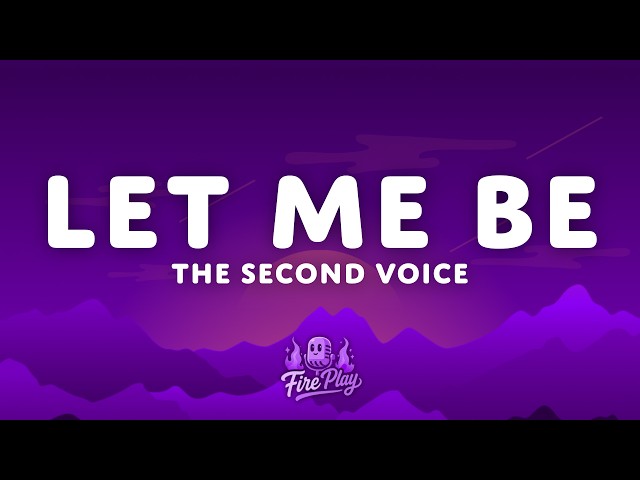 The Second Voice - Let Me Be (Lyrics)