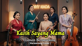 Download Lagu Kasih Sayang Mama - Usman Bersaudara (Keroncong Remix Cover) | Versi Keroncong Terbaru | WHY NADA MP3