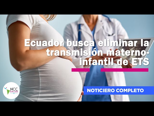 Ecuador busca eliminar la transmisión materno-infantil de ETS |286| 26 de enero - 01 de febrero 2026