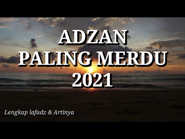 SUARA ADZAN PALING MERDU 2021 || LAFADZ ADZAN DAN ARTINYA class=