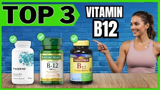 Top 3 BEST Vitamin B12 of 2026 | Watch Before You Buy!