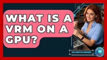 What Is A VRM On A GPU? - Your Computer Companion