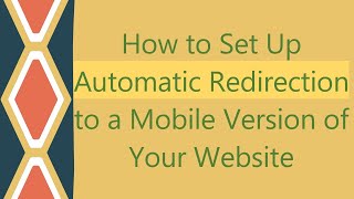 How to Set Up Automatic Redirection to a Mobile Version of Your Website