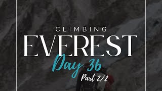 Climbing Everest- Day 36. Part 2/2