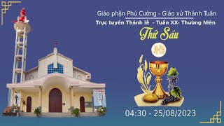 GXTT - TT THÁNH LỄ SÁNG THỨ SÁU - TUẦN XX THƯỜNG NIÊN - 04h30 - 25\/08\/2023.