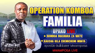 #MWAMPOSALIVE :  [23.07.2026]  OPERATION KOMBOA FAMILIA (MAOMBI 12)