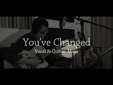 You've Changed - Guitar and Vocal （ジャズ ギター弾き語り）