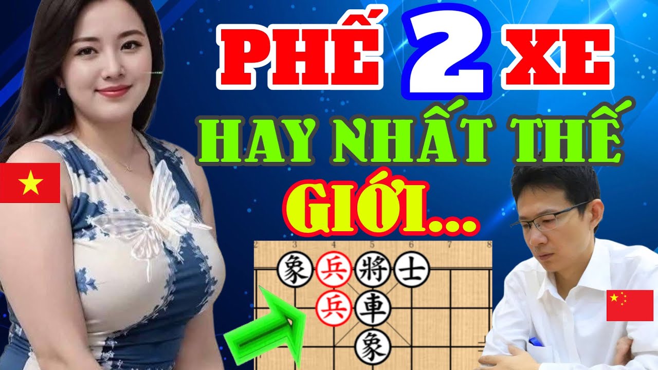 🔴Phế 2 Xe Hay Nhất Thế Giới Năm 2025, Đại Sư Trung Quốc Lắc Đầu Bái Phục | Cờ Tướng Hay