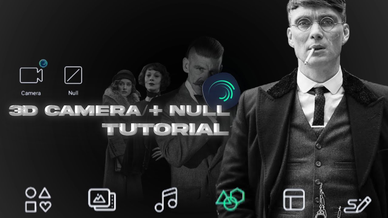 Alight Motion 3D Camera + Null Tutorial -peaky blinders Edit breakdown ...