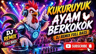DJ REMIX VIRAL FULL BASS TERBARU 2026 | KUKURUYUK - AYAM BERKOKOK (OFFICIAL MUSIC COVER) DJ AIIZAN