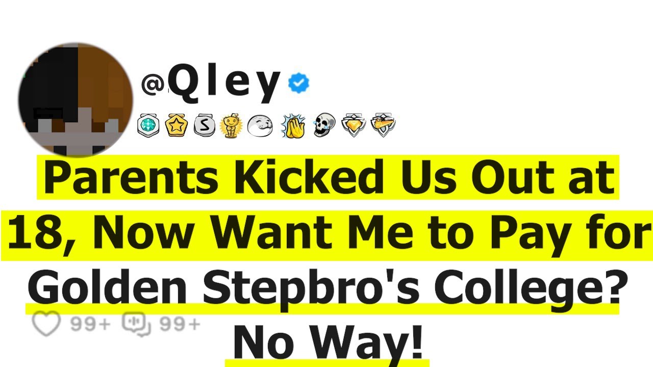 Родители выгнали нас в 18 лет, а теперь хотят, чтобы я платил за колледж Золотого Сводного Брата?...