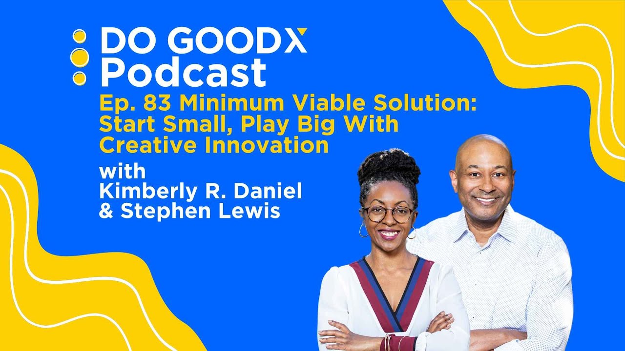 Minimum Viable Solution: Start Small, Play Big With Creative Innovation