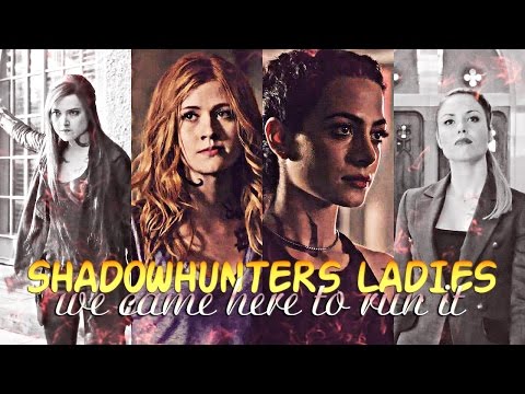 » we came here to run it (shadowhunters ladies) [+2x01]
