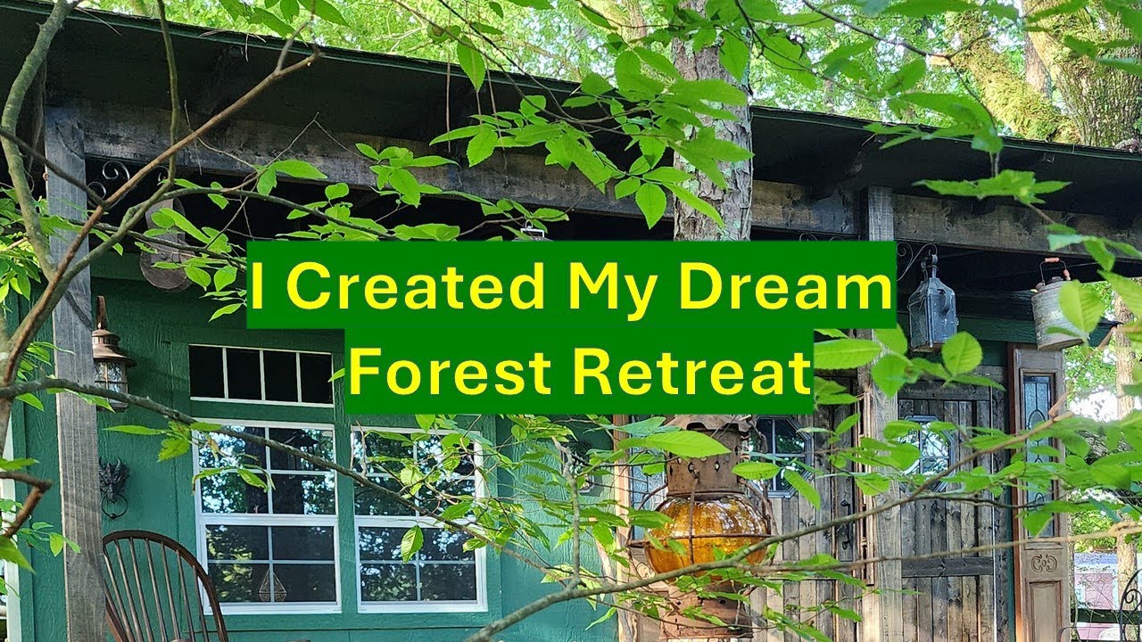 Create Your DREAM Forest Retreat!
