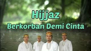 Hijjaz - Berkorban Demi Cinta Lirik