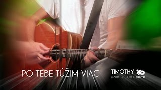 TIMOTHY - Po Tebe túžim viac  (Xcamp 2015)