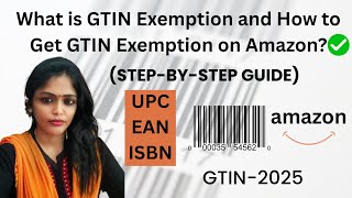 How to Get GTIN Exemption on Amazon | No UPC? No Problem! (Step-by-Step Guide to Approval)